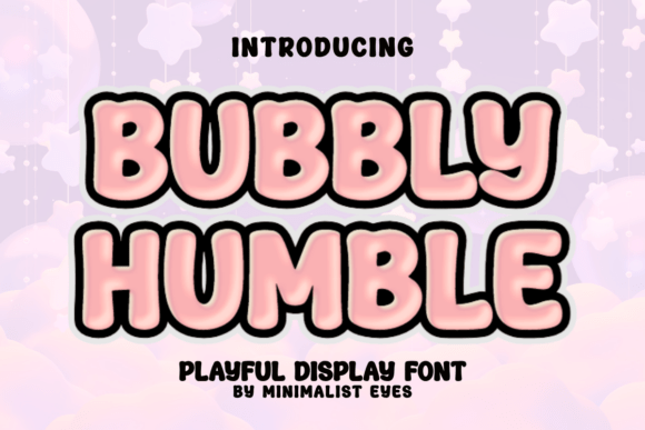 The Joyful Appeal of the Bubbly Humble Typeface